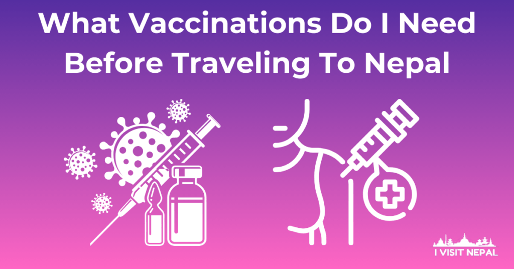 Read more about the article What Vaccinations Do I Need Before Traveling To Nepal