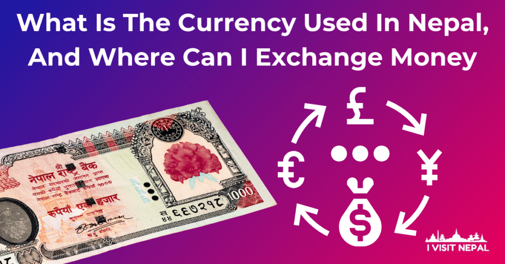 Read more about the article What Is The Currency Used In Nepal, And Where Can I Exchange Money