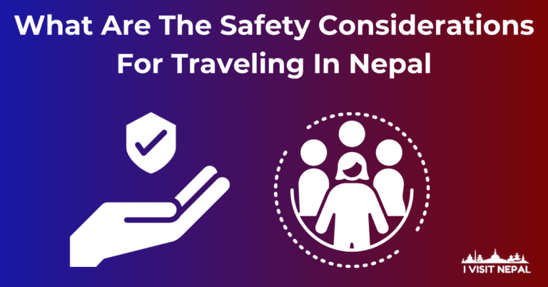 Read more about the article What Are The Safety Considerations For Traveling In Nepal